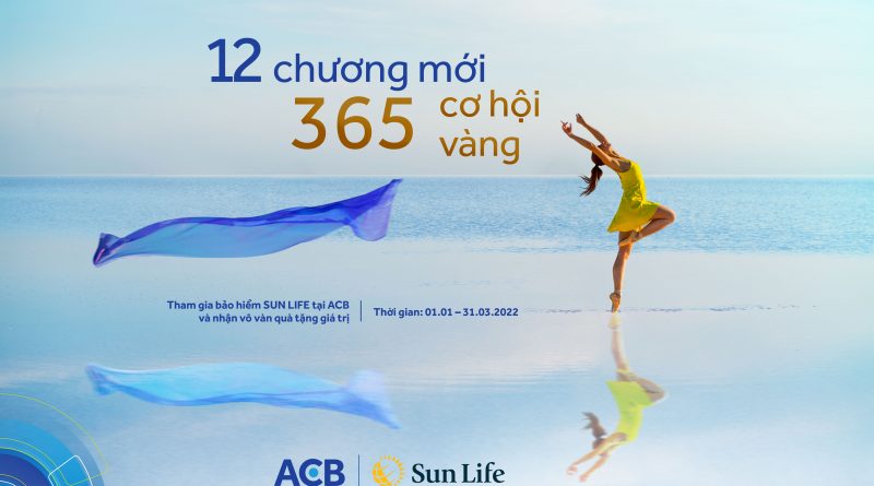 Khuyến mại mới của Sun Life Việt Nam: “12 CHƯƠNG MỚI, 365 CƠ HỘI VÀNG” với tổng giá trị quà tặng gần 26 tỷ đồng dành cho Khách hàng ACB