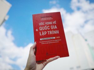 10 chia sẻ giá trị của CEO MindX Nguyễn Thanh Tùng trong sách “”Ước vọng về quốc gia lập trình”